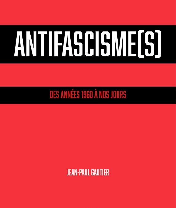 Antifascisme(s)-6 : l’antifascisme radical