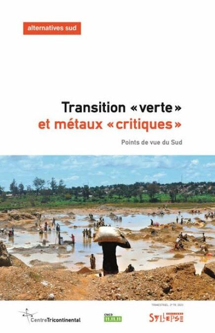Alternatives Sud (volume 30) Transition « verte » et métaux « critiques »