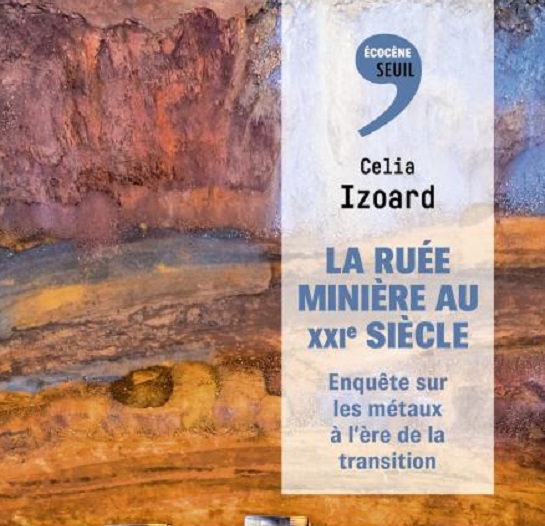 La Ruée minière au XXIe siècle – Célia Izoard
